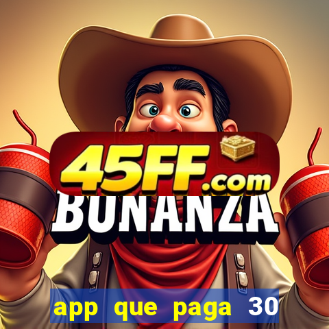 app que paga 30 reais para se cadastrar